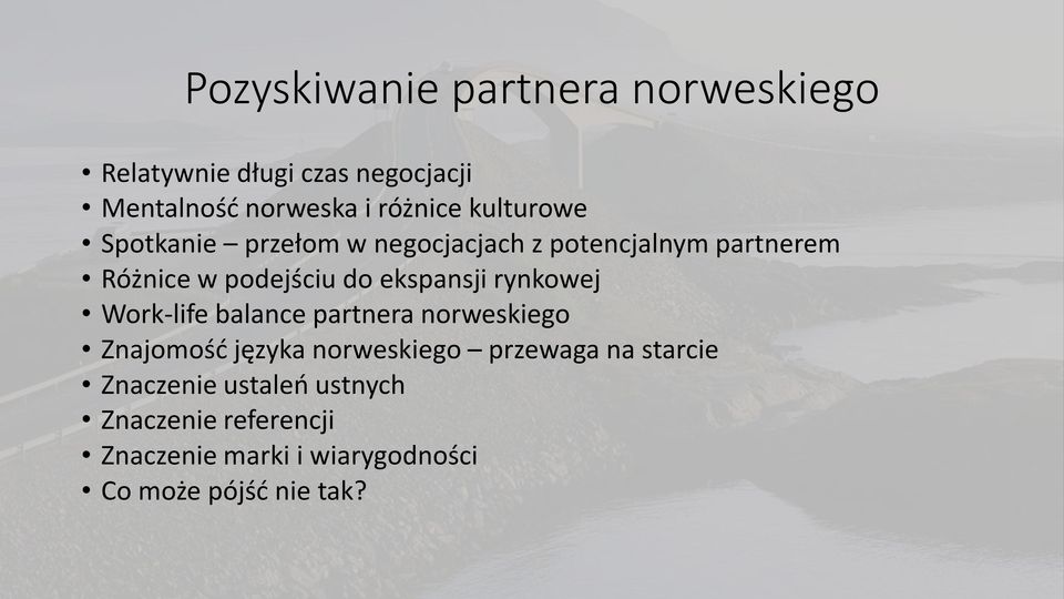 ekspansji rynkowej Work-life balance partnera norweskiego Znajomość języka norweskiego przewaga na
