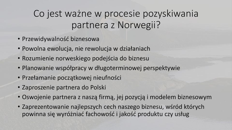 Planowanie współpracy w długoterminowej perspektywie Przełamanie początkowej nieufności Zaproszenie partnera do Polski