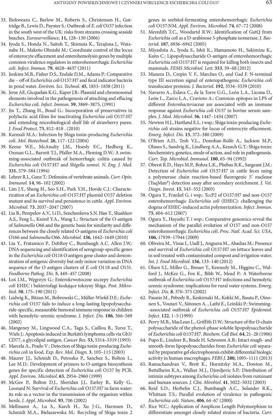 , Watanabe H., Makoto Ohnishi M.: Coordinate control of the locus of enterocyte effacement and enterohemolysin genes by multiple common virulence regulators in enterohemorrhagic Escherichia coli.