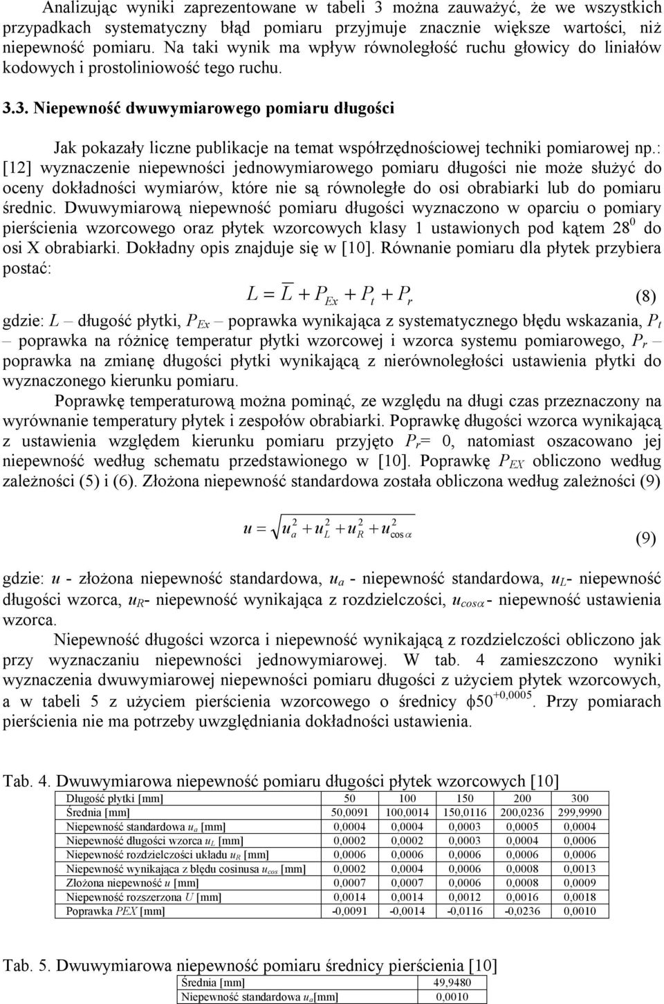 3. Niepewność dwuwymiarowego pomiaru długości Jak pokazały liczne publikacje na temat współrzędnościowej techniki pomiarowej np.
