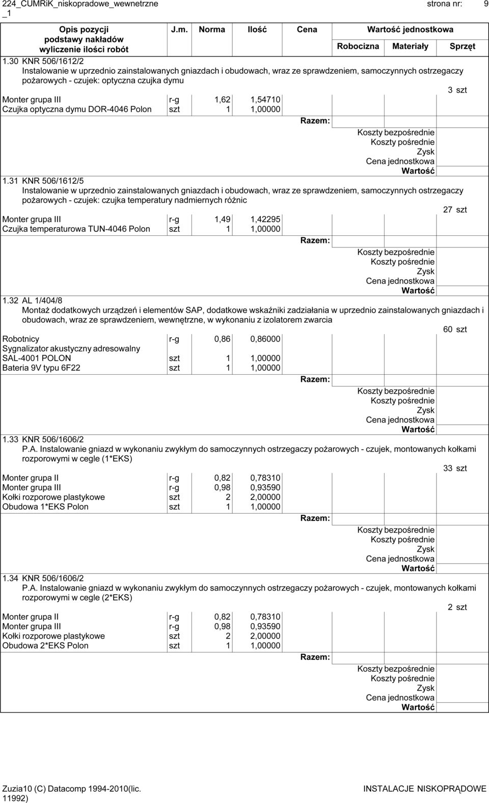 1,62 1,54710 Czujka optyczna dymu DOR-4046 Polon szt 1 1,00000 1.