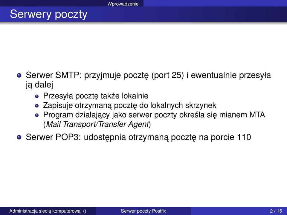 Program działajacy jako serwer poczty określa się mianem MTA (Mail Transport/Transfer Agent)