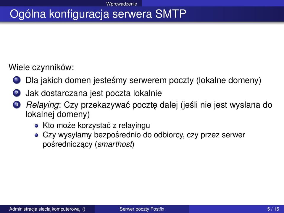 dalej (jeśli nie jest wysłana do lokalnej domeny) Kto może korzystać z relayingu Czy wysyłamy