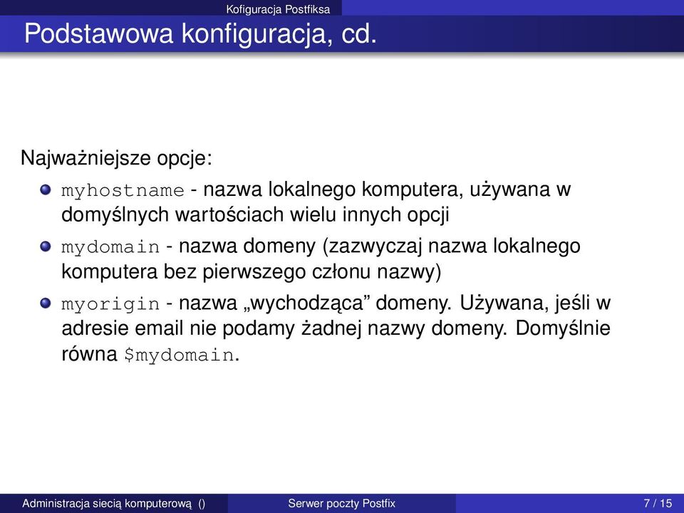 innych opcji mydomain - nazwa domeny (zazwyczaj nazwa lokalnego komputera bez pierwszego członu nazwy)