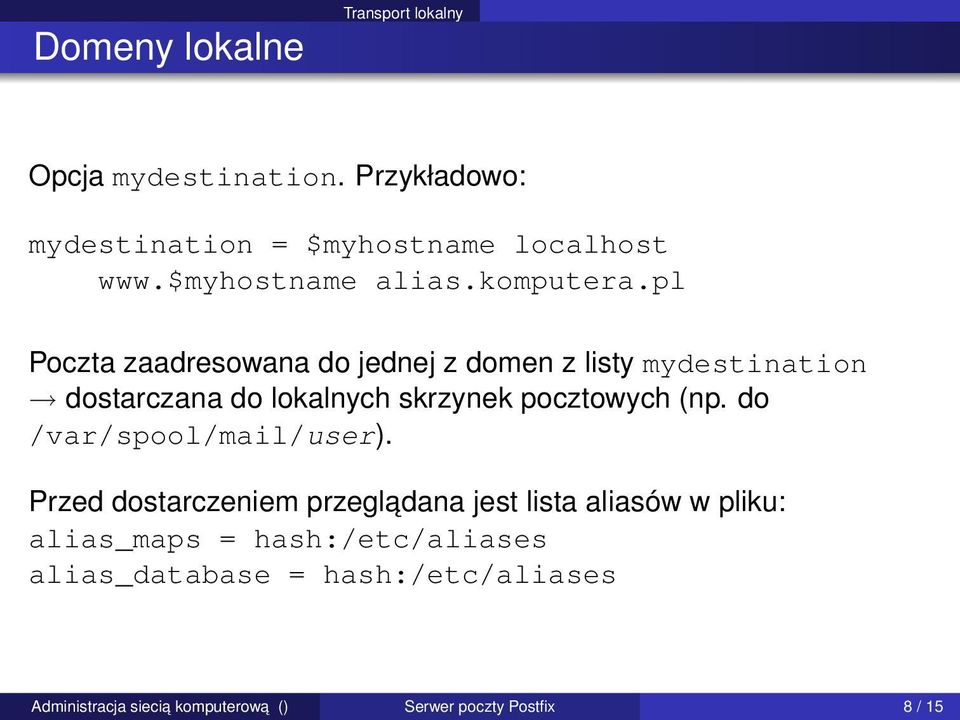 pl Poczta zaadresowana do jednej z domen z listy mydestination dostarczana do lokalnych skrzynek pocztowych (np.