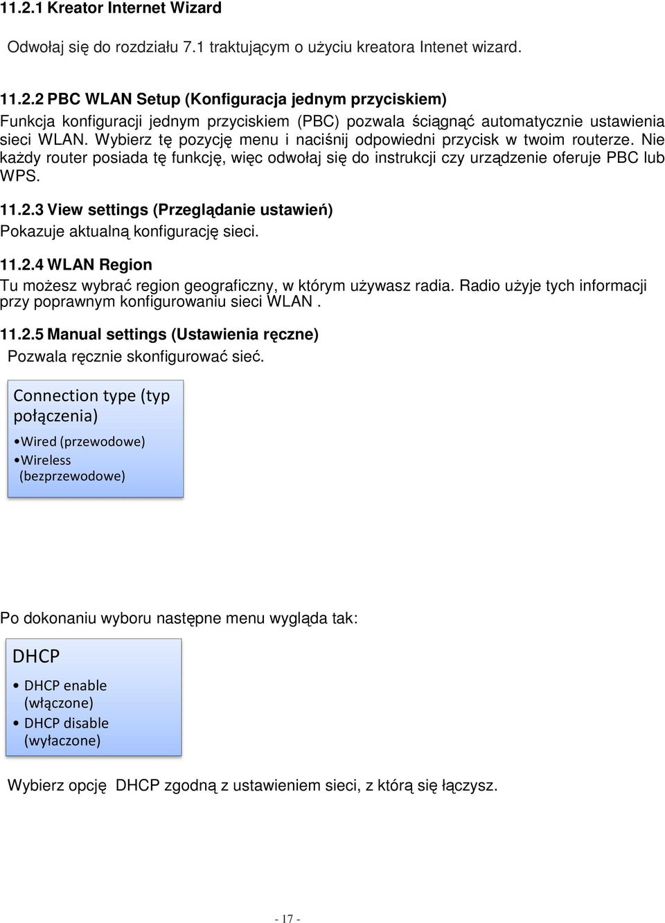 3 View settings (Przeglądanie ustawień) Pokazuje aktualną konfigurację sieci. 11.2.4 WLAN Region Tu możesz wybrać region geograficzny, w którym używasz radia.