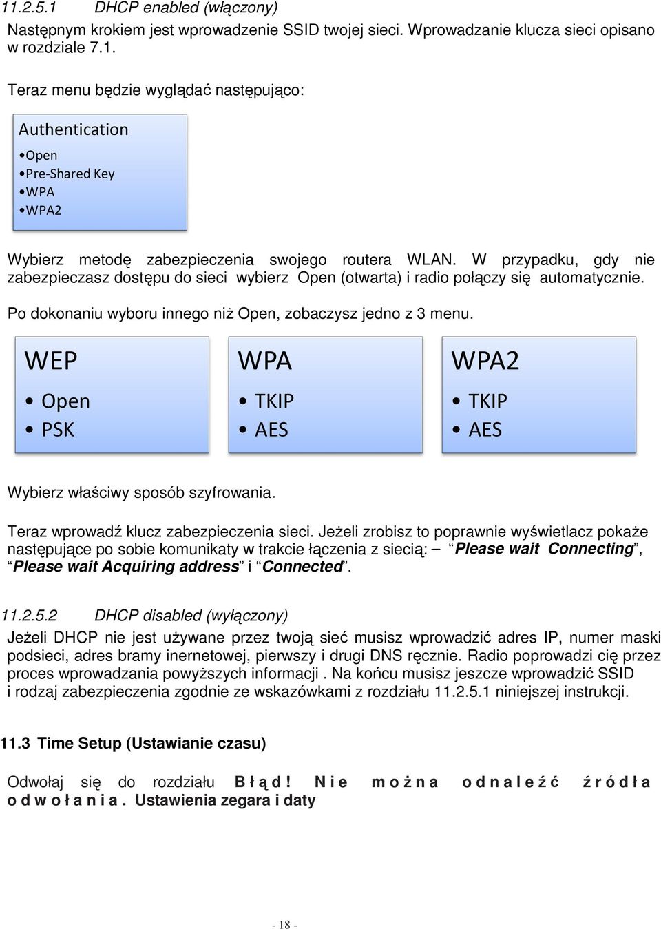 WEP Open PSK WPA TKIP AES WPA2 TKIP AES Wybierz właściwy sposób szyfrowania. Teraz wprowadź klucz zabezpieczenia sieci.