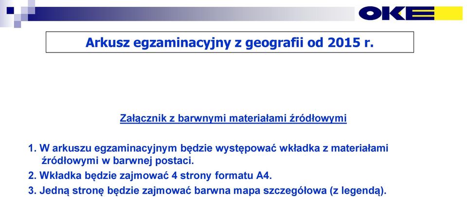 W arkuszu egzaminacyjnym będzie występować wkładka z materiałami źródłowymi