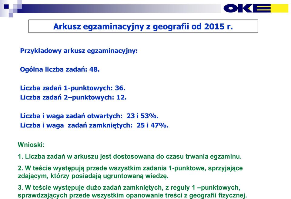 Liczba zadań w arkuszu jest dostosowana do czasu trwania egzaminu. 2.