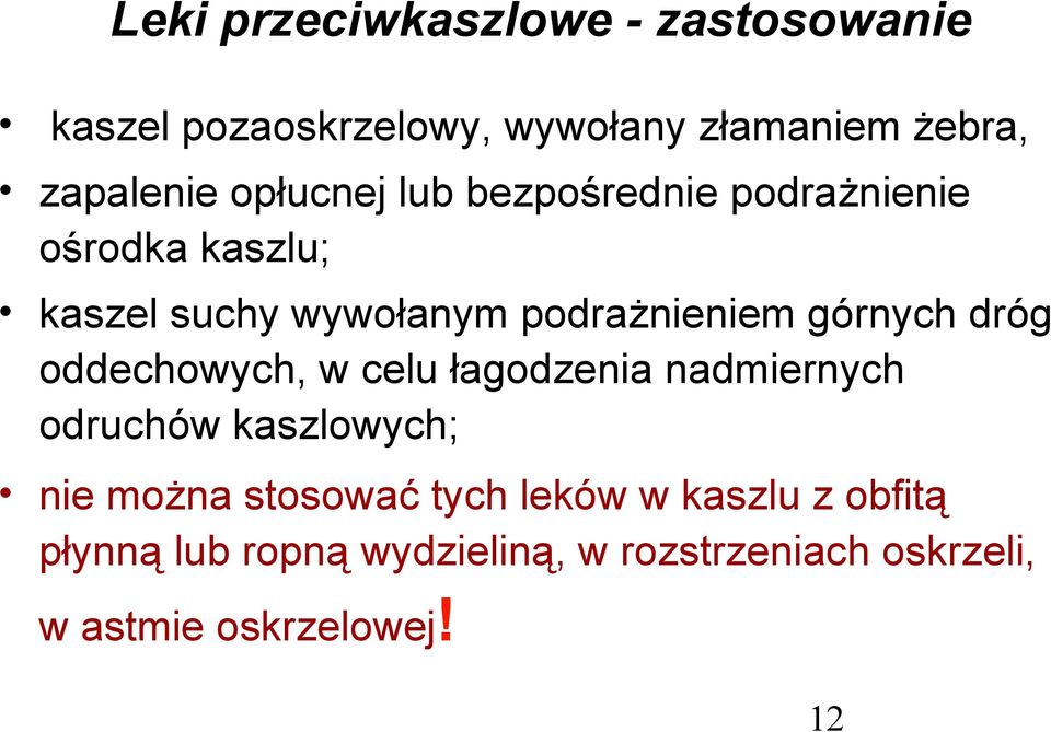 górnych dróg oddechowych, w celu łagodzenia nadmiernych odruchów kaszlowych; nie można stosować