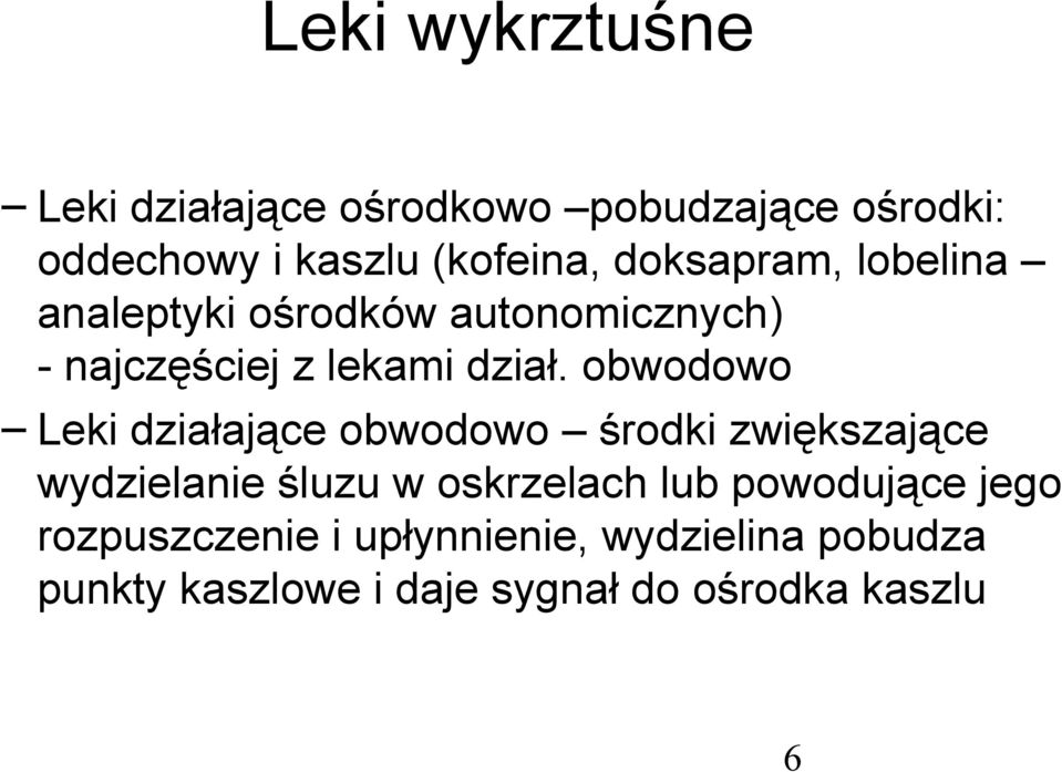 obwodowo Leki działające obwodowo środki zwiększające wydzielanie śluzu w oskrzelach lub