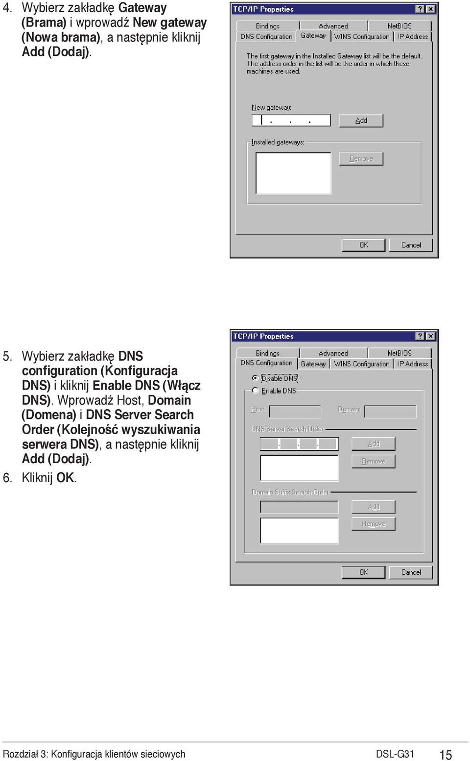 Wprowadź Host, Domain (Domena) i DNS Server Search Order (Kolejność wyszukiwania serwera DNS), a