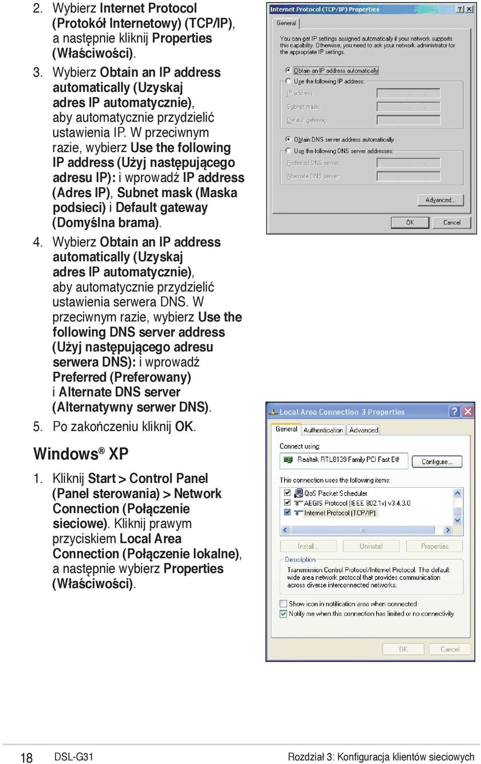 W przeciwnym razie, wybierz Use the following IP address (Użyj następującego adresu IP): i wprowadź IP address (Adres IP), Subnet mask (Maska podsieci) i Default gateway (Domyślna brama). 4.