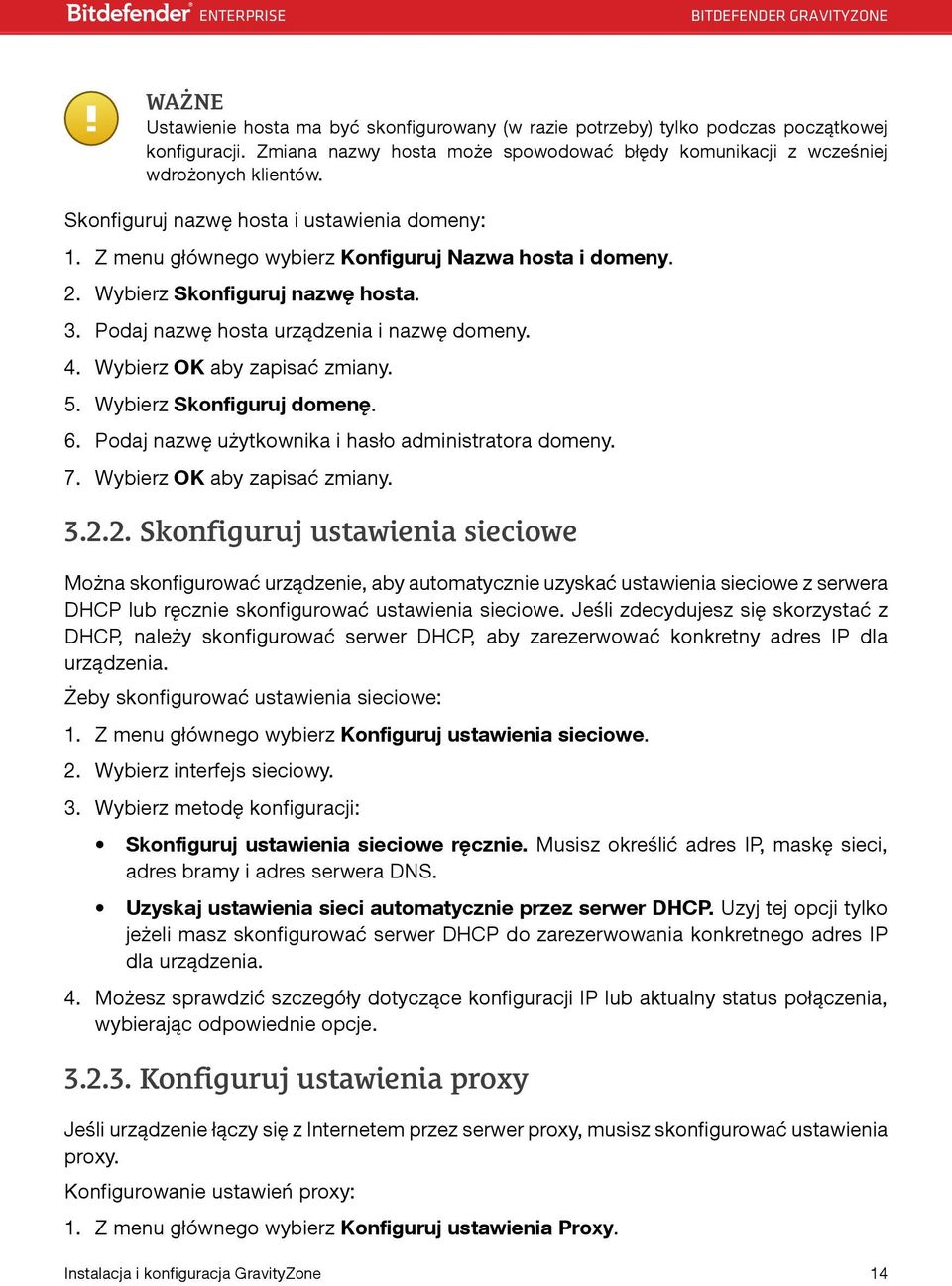 Wybierz OK aby zapisać zmiany. 5. Wybierz Skonfiguruj domenę. 6. Podaj nazwę użytkownika i hasło administratora domeny. 7. Wybierz OK aby zapisać zmiany. 3.2.