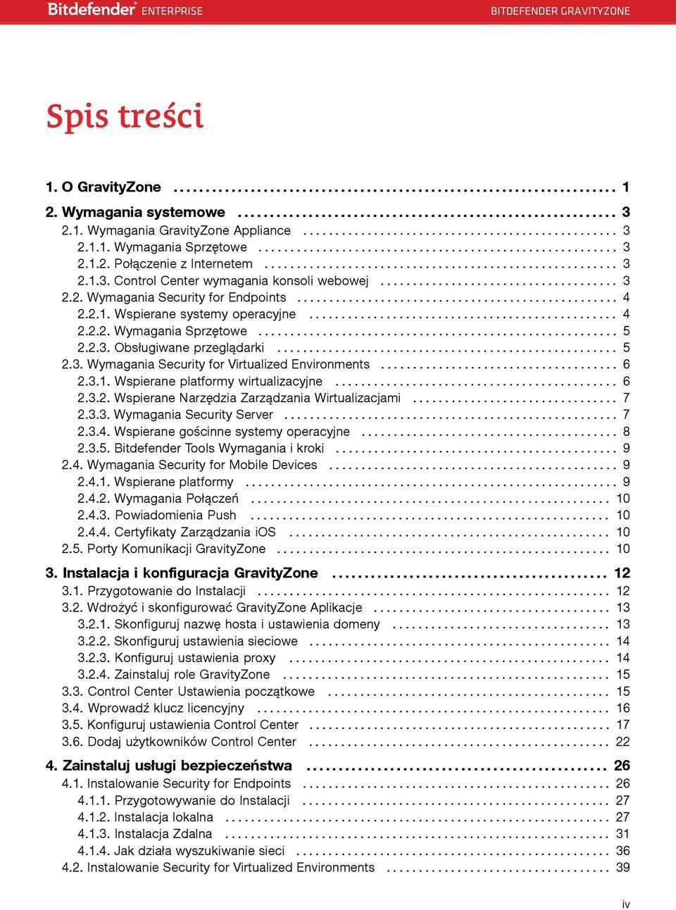 .................................... 3 2.2. Wymagania Security for Endpoints.................................................. 4 2.2.1. Wspierane systemy operacyjne................................................ 4 2.2.2. Wymagania Sprzętowe.