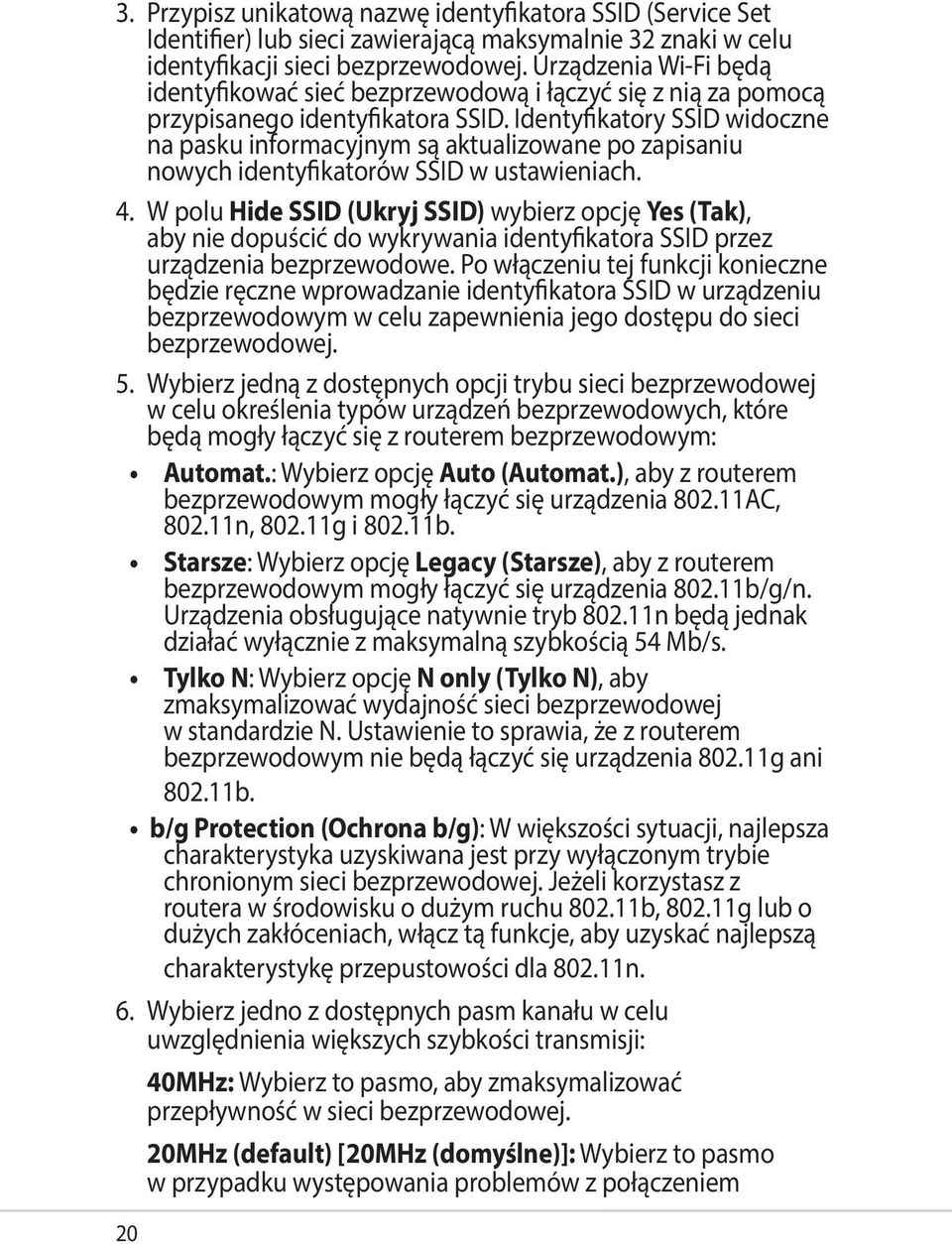 Identyfikatory SSID widoczne na pasku informacyjnym są aktualizowane po zapisaniu nowych identyfikatorów SSID w ustawieniach. 4.