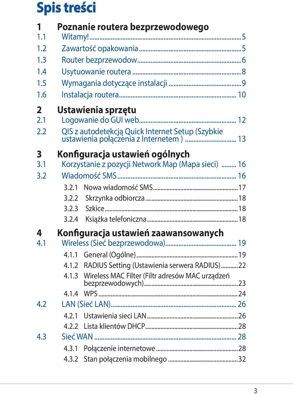 .. 13 3 Konfiguracja ustawień ogólnych 3.1 Korzystanie z pozycji Network Map (Mapa sieci)... 16 3.2 Wiadomość SMS... 16 3.2.1 Nowa wiadomość SMS...17 3.2.2 Skrzynka odbiorcza...18 3.2.3 Szkice...18 3.2.4 Książka telefoniczna.