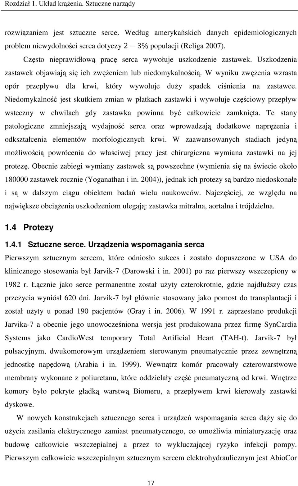 W wyniku zwężenia wzrasta opór przepływu dla krwi, który wywołuje duży spadek ciśnienia na zastawce.