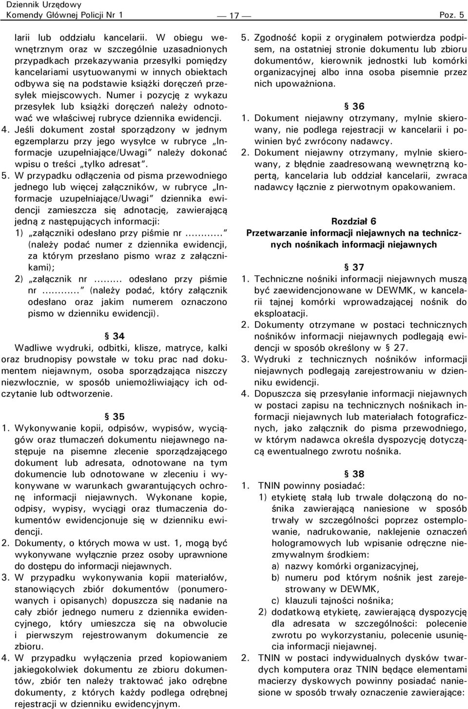 miejscowych. Numer i pozycję z wykazu przesyłek lub książki doręczeń należy odnotować we właściwej rubryce dziennika ewidencji. 4.