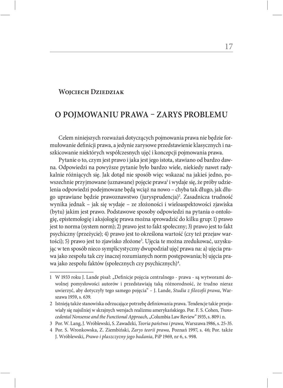 Odpowiedzi na powyższe pytanie było bardzo wiele, niekiedy nawet radykalnie różniących się.