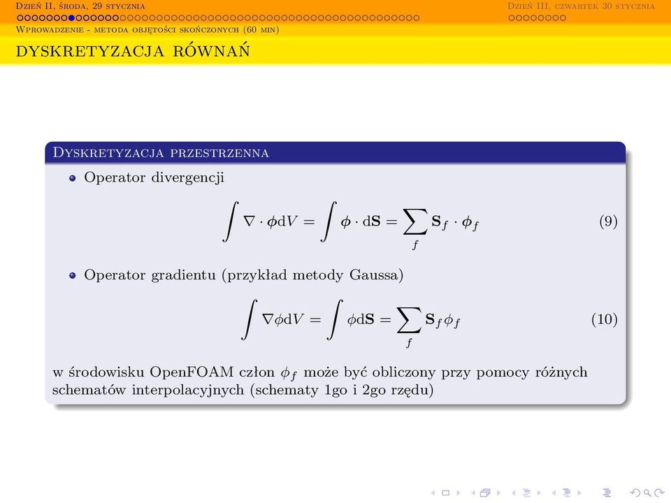 gradientu (przykład metody Gaussa) φdv = φds = S f φ f (10) w środowisku OpenFOAM