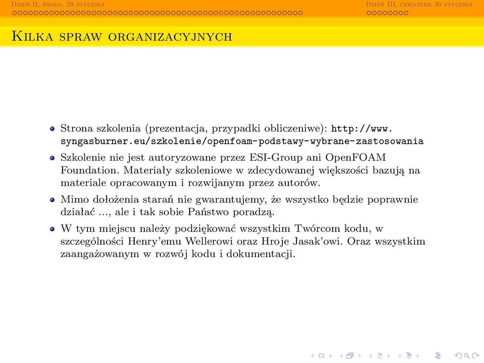 Materiały szkoleniowe w zdecydowanej większości bazują na materiale opracowanym i rozwijanym przez autorów.