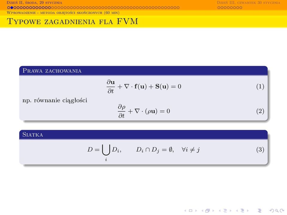 np. równanie ciągłości u + f(u) + S(u) = 0 (1) t ρ