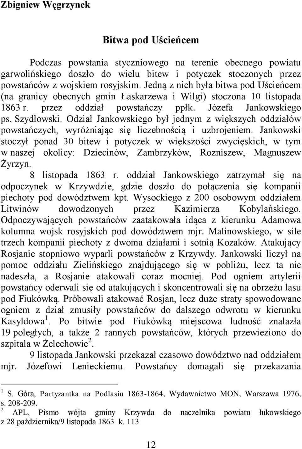 Odział Jankowskiego był jednym z większych oddziałów powstańczych, wyróżniając się liczebnością i uzbrojeniem.