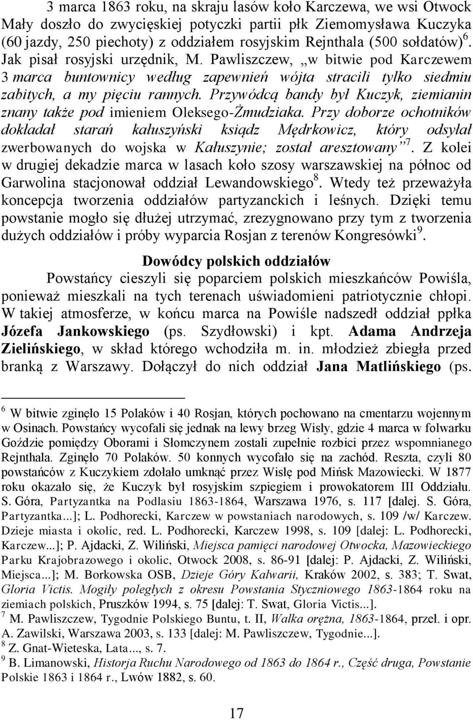 Przywódcą bandy był Kuczyk, ziemianin znany także pod imieniem Oleksego-Żmudziaka.