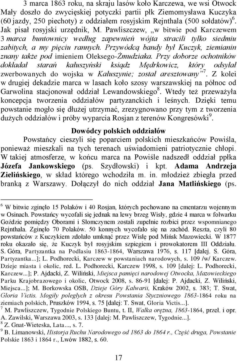 Przywódcą bandy był Kuczyk, ziemianin znany także pod imieniem Oleksego-Żmudziaka.