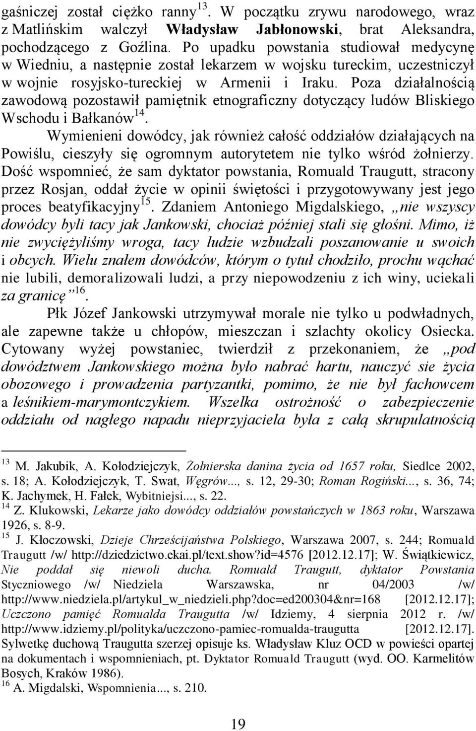 Poza działalnością zawodową pozostawił pamiętnik etnograficzny dotyczący ludów Bliskiego Wschodu i Bałkanów 14.