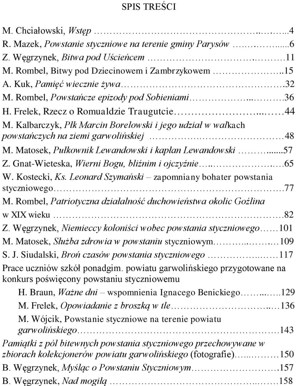 Kalbarczyk, Płk Marcin Borelowski i jego udział w walkach powstańczych na ziemi garwolińskiej. 48 M. Matosek, Pułkownik Lewandowski i kapłan Lewandowski...57 Z.