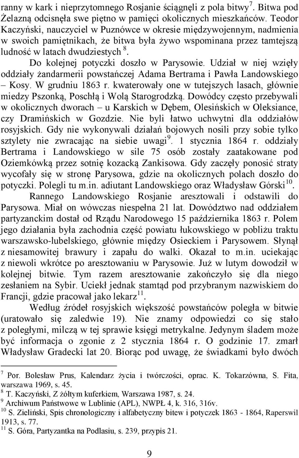 Do kolejnej potyczki doszło w Parysowie. Udział w niej wzięły oddziały żandarmerii powstańczej Adama Bertrama i Pawła Landowskiego Kosy. W grudniu 1863 r.