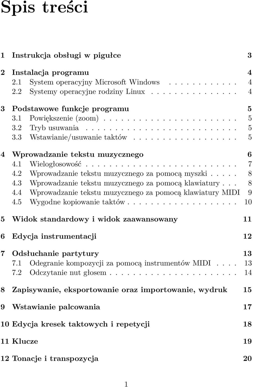 ......................... 7 4.2 Wprowadzanie tekstu muzycznego za pomocą myszki..... 8 4.3 Wprowadzanie tekstu muzycznego za pomocą klawiatury... 8 4.4 Wprowadzanie tekstu muzycznego za pomocą klawiatury MIDI 9 4.