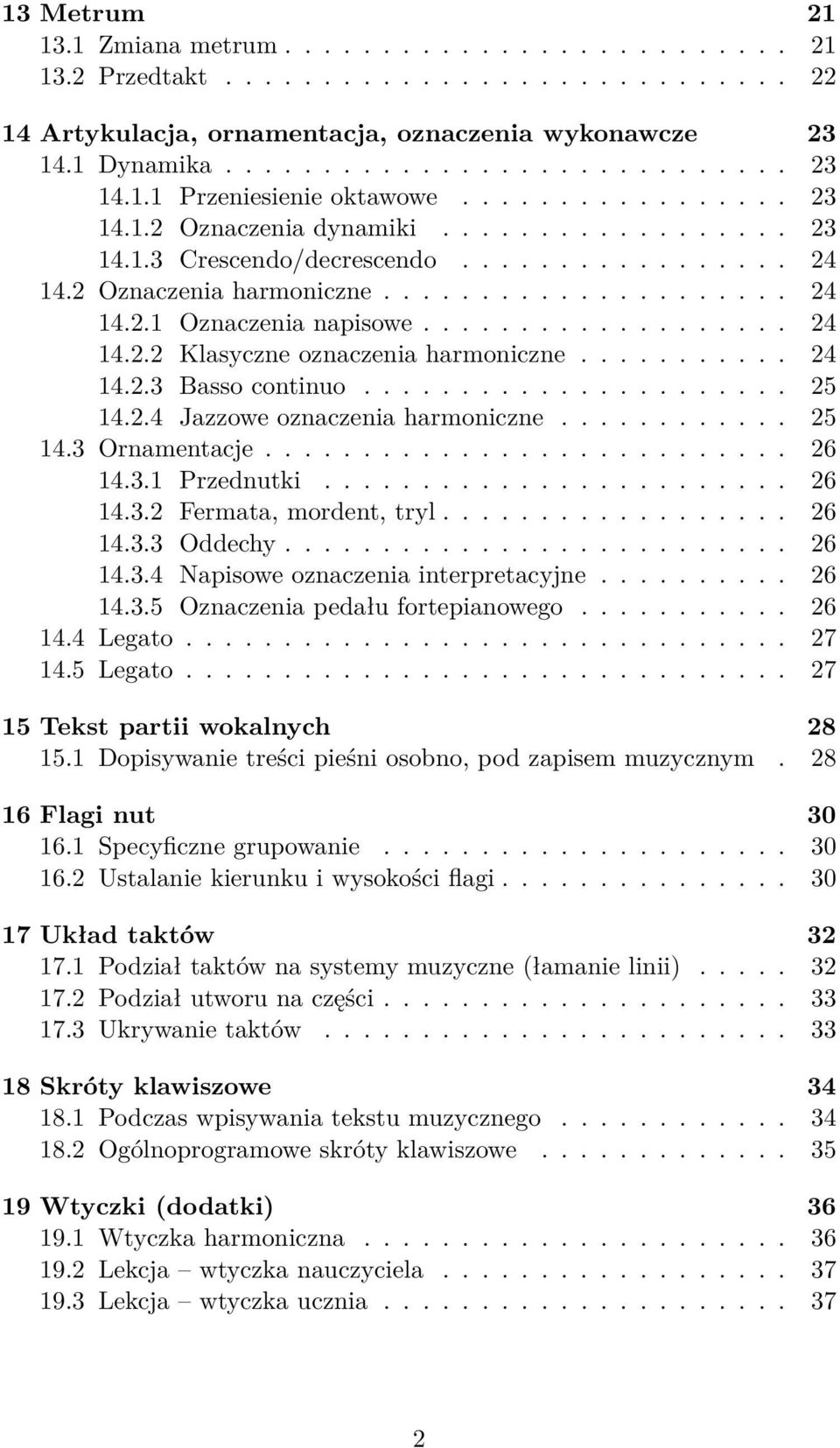 .................. 24 14.2.2 Klasyczne oznaczenia harmoniczne........... 24 14.2.3 Basso continuo...................... 25 14.2.4 Jazzowe oznaczenia harmoniczne............ 25 14.3 Ornamentacje.