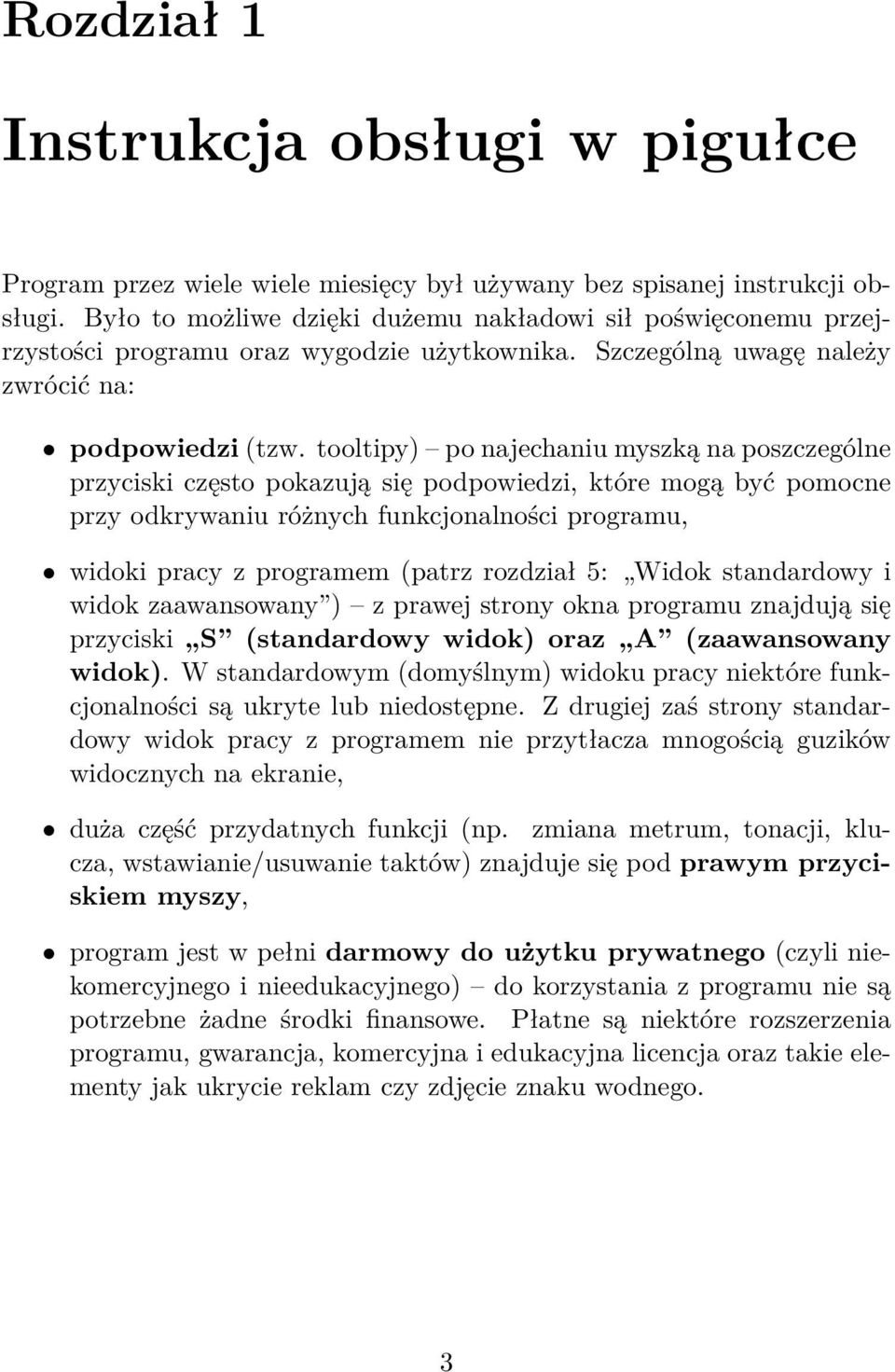 tooltipy) po najechaniu myszką na poszczególne przyciski często pokazują się podpowiedzi, które mogą być pomocne przy odkrywaniu różnych funkcjonalności programu, widoki pracy z programem (patrz