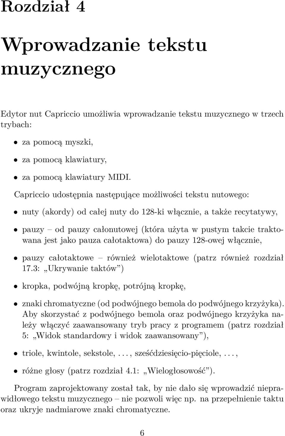 jest jako pauza całotaktowa) do pauzy 128-owej włącznie, pauzy całotaktowe również wielotaktowe (patrz również rozdział 17.