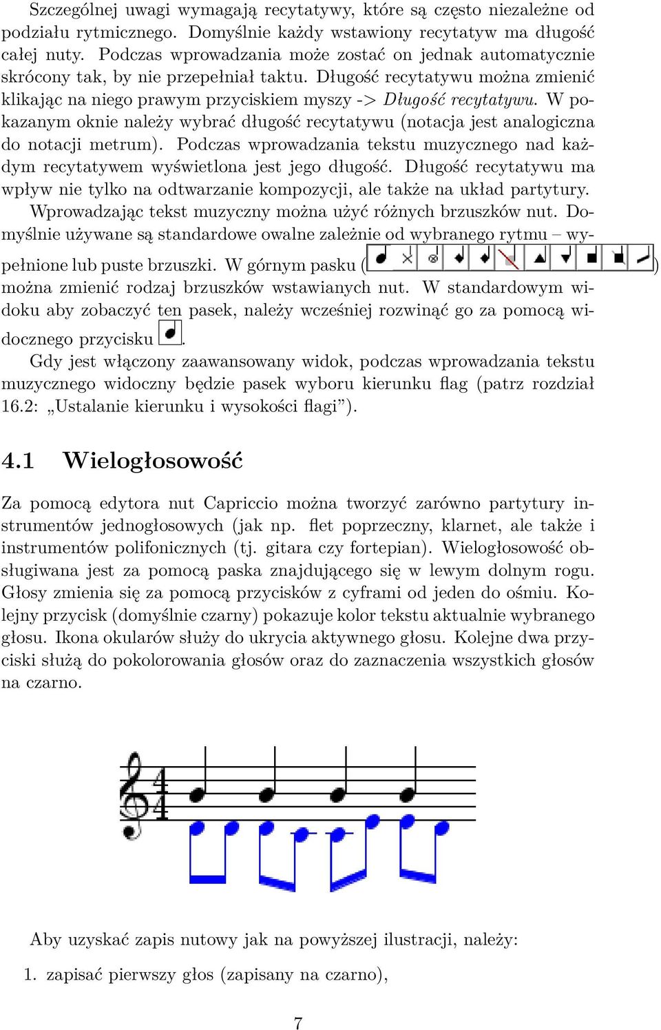 W pokazanym oknie należy wybrać długość recytatywu (notacja jest analogiczna do notacji metrum). Podczas wprowadzania tekstu muzycznego nad każdym recytatywem wyświetlona jest jego długość.