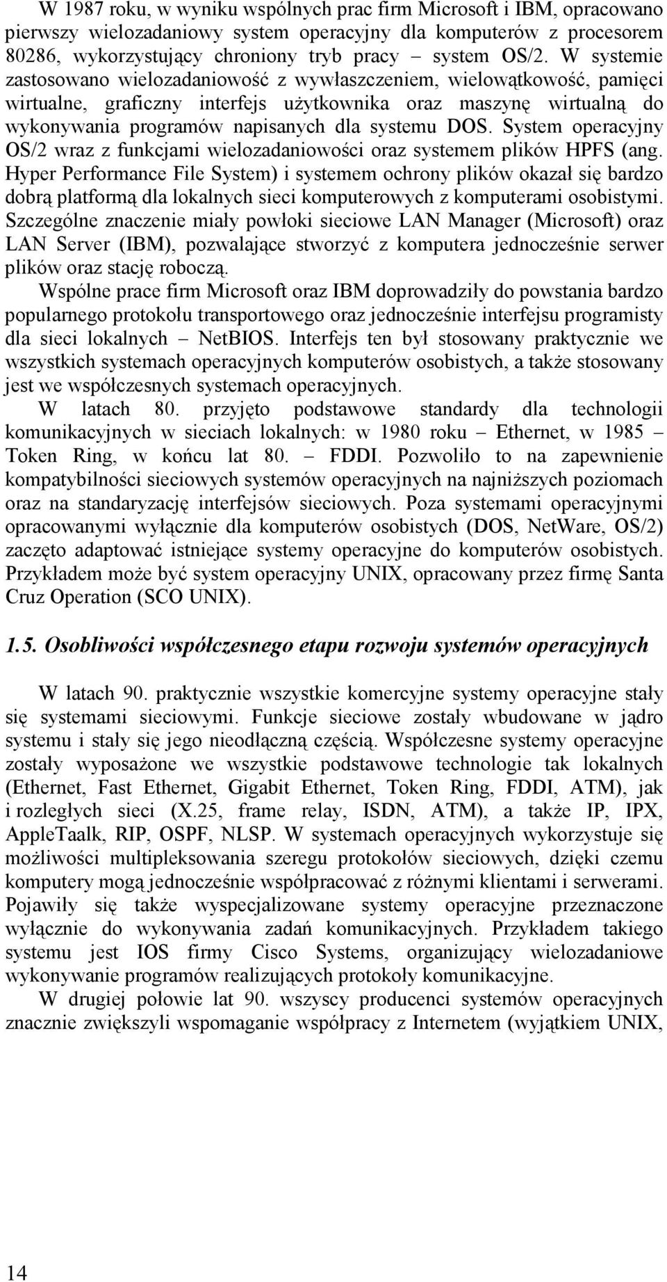 System operacyjny OS/2 wraz z funkcjami wielozadaniowości oraz systemem plików HPFS (ang.