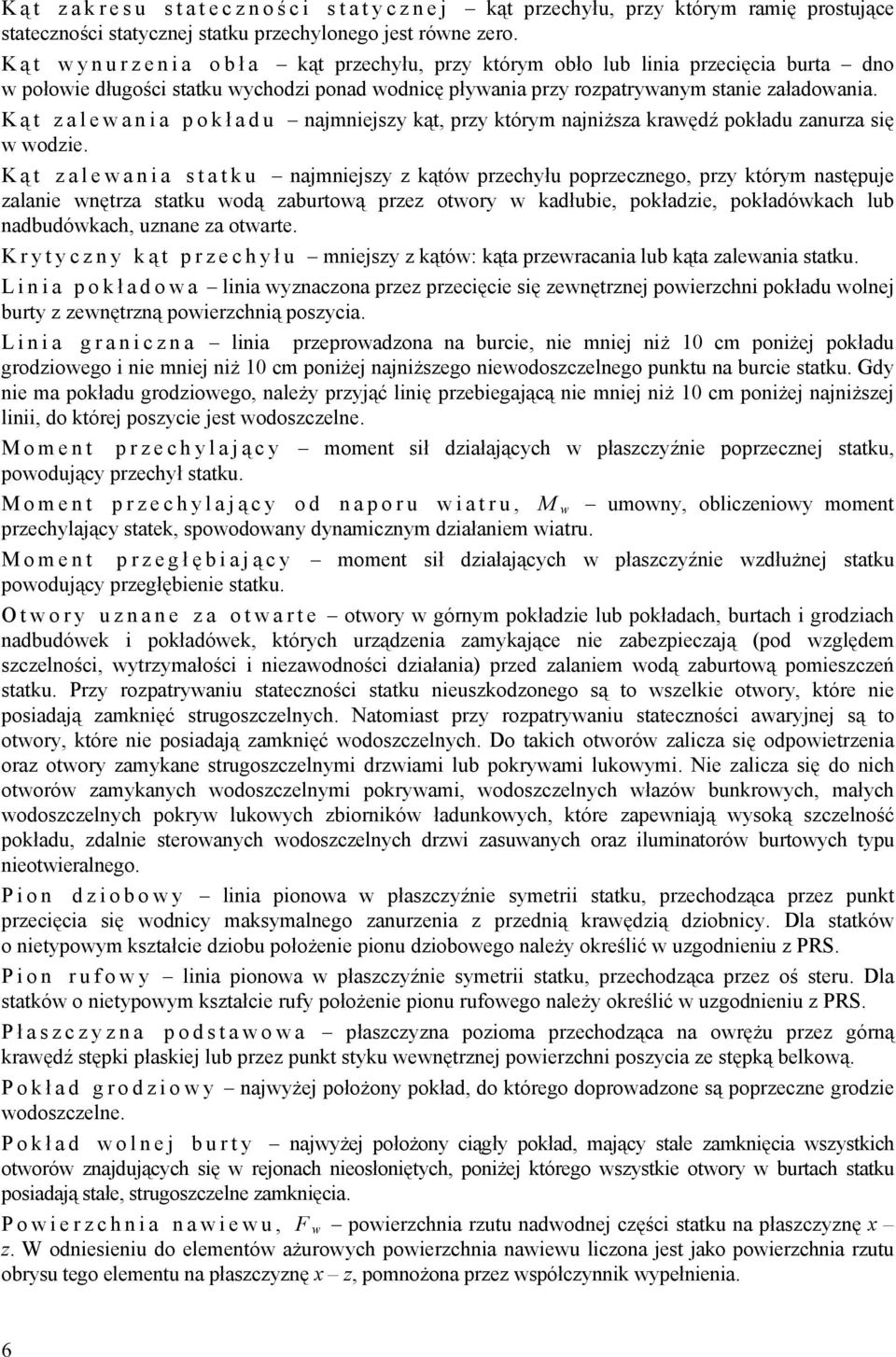 K ą t zalewania pokł a d u najmniejszy kąt, przy którym najniższa krawędź pokładu zanurza się w wodzie.