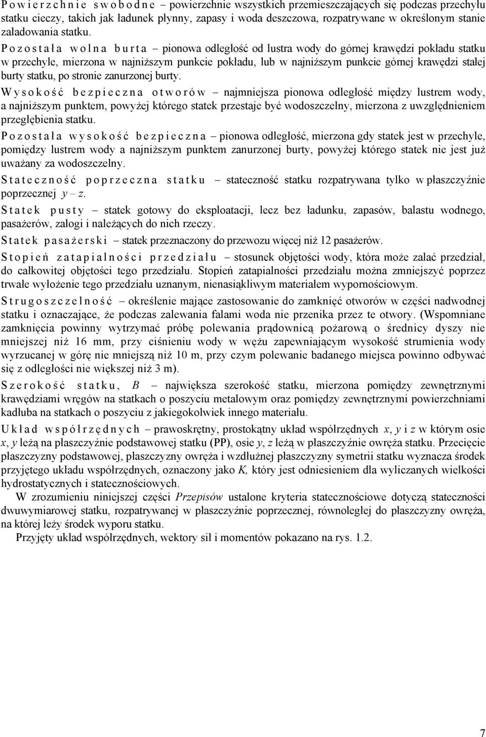 Pozostał a w o l n a b u r t a pionowa odległość od lustra wody do górnej krawędzi pokładu statku w przechyle, mierzona w najniższym punkcie pokładu, lub w najniższym punkcie górnej krawędzi stałej