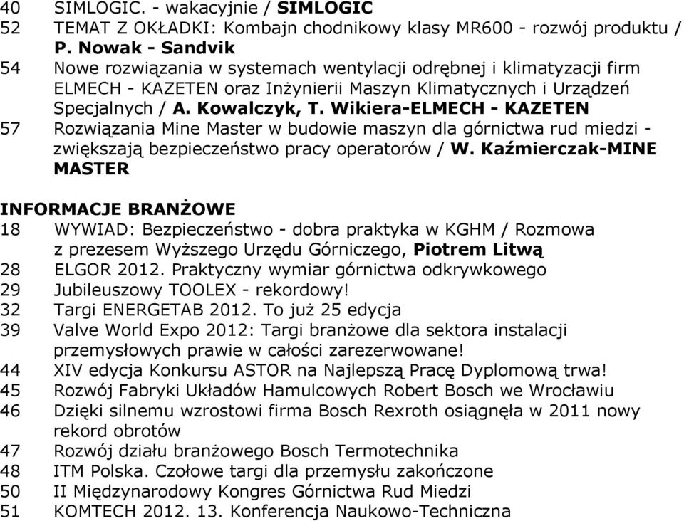 Wikiera-ELMECH - KAZETEN 57 Rozwiązania Mine Master w budowie maszyn dla górnictwa rud miedzi - zwiększają bezpieczeństwo pracy operatorów / W.