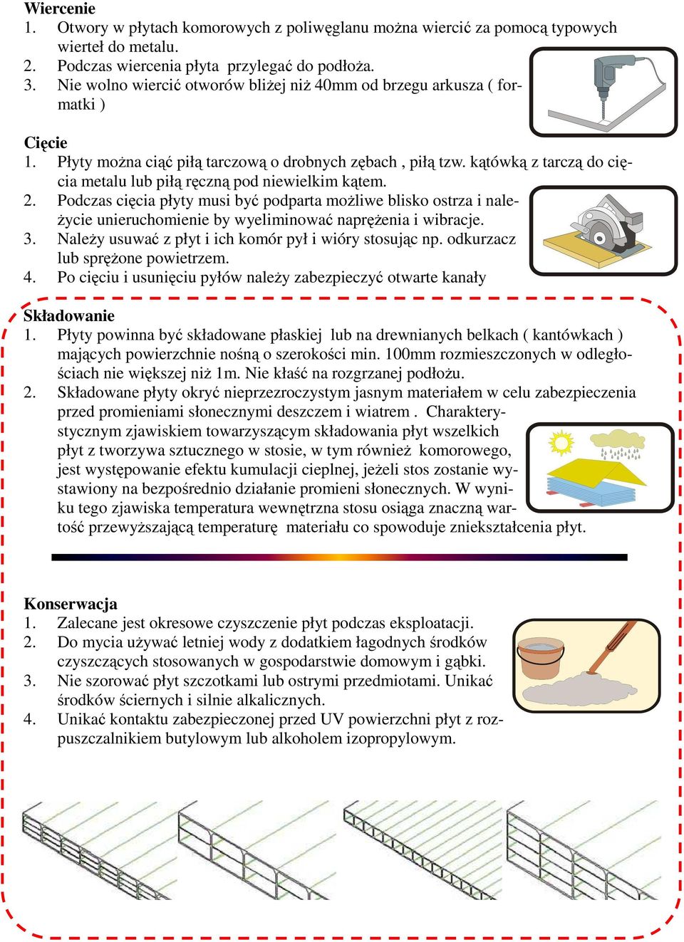 kątówką z tarczą do cięcia metalu lub piłą ręczną pod niewielkim kątem. 2.