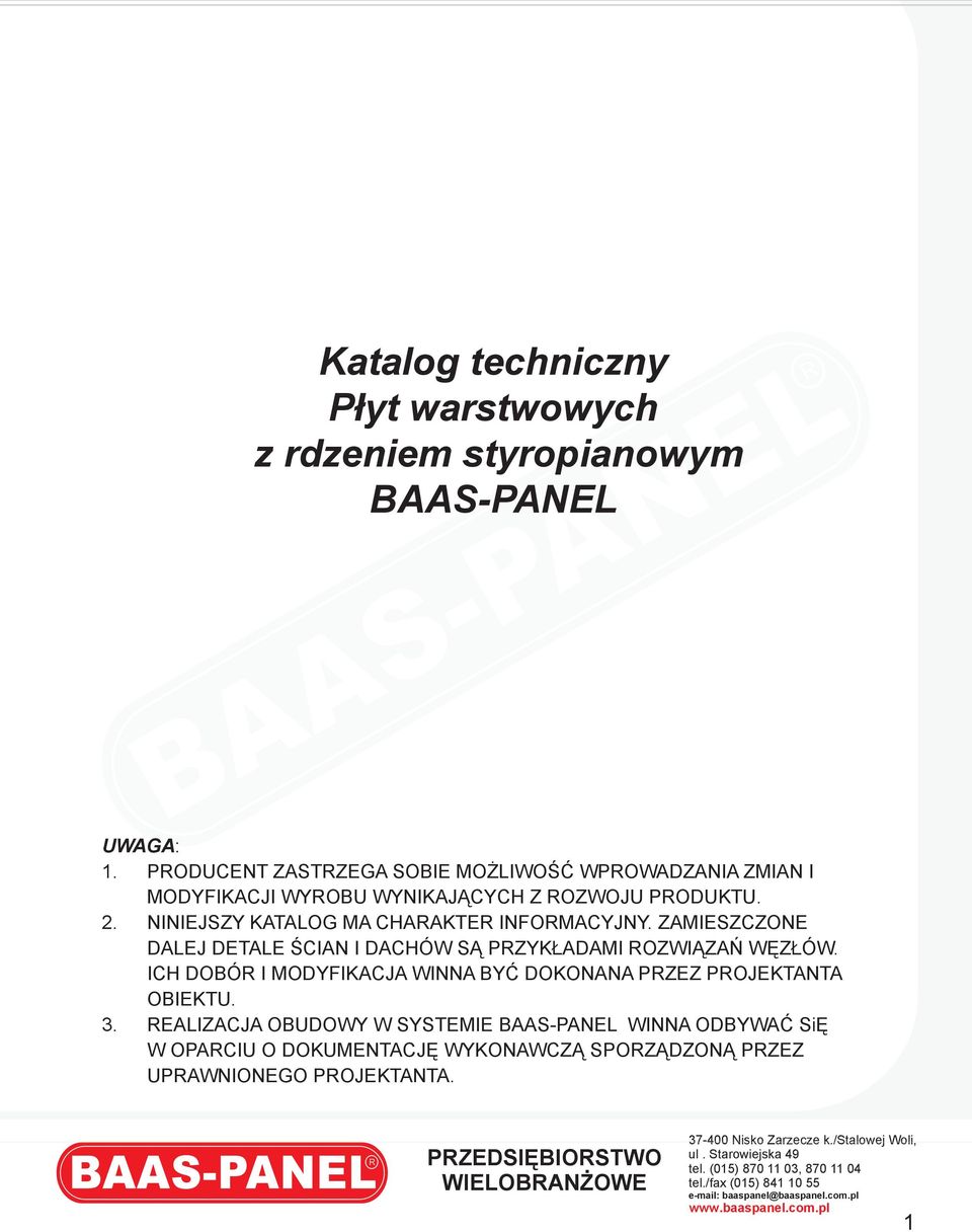 NINIEJSZY KATALOG MA CHARAKTER INFORMACYJNY. ZAMIESZCZONE DALEJ DETALE ŚCIAN I DACHÓW SĄ PRZYKŁADAMI ROZWIĄZAŃ WĘZŁÓW.