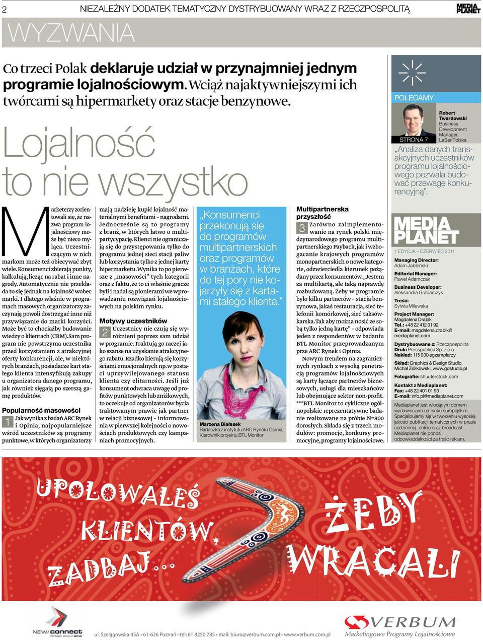 Lojalność to nie wszystko polecamy strona 7 Robert Twardowski Business Development Manager, LaSer Polska Analiza danych transakcyjnych uczestników programu lojalnościowego pozwala budować przewagę