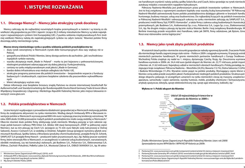 Liczące 82,3 miliony mieszkańców Niemcy są także największym i najważniejszym rynkiem Unii Europejskiej (UE).