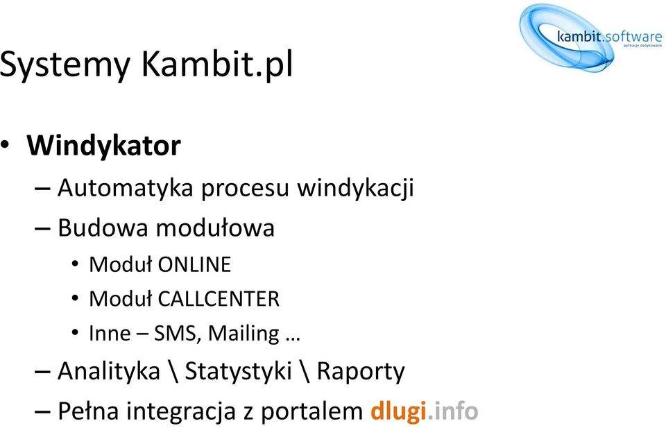 Budowa modułowa Moduł ONLINE Moduł CALLCENTER