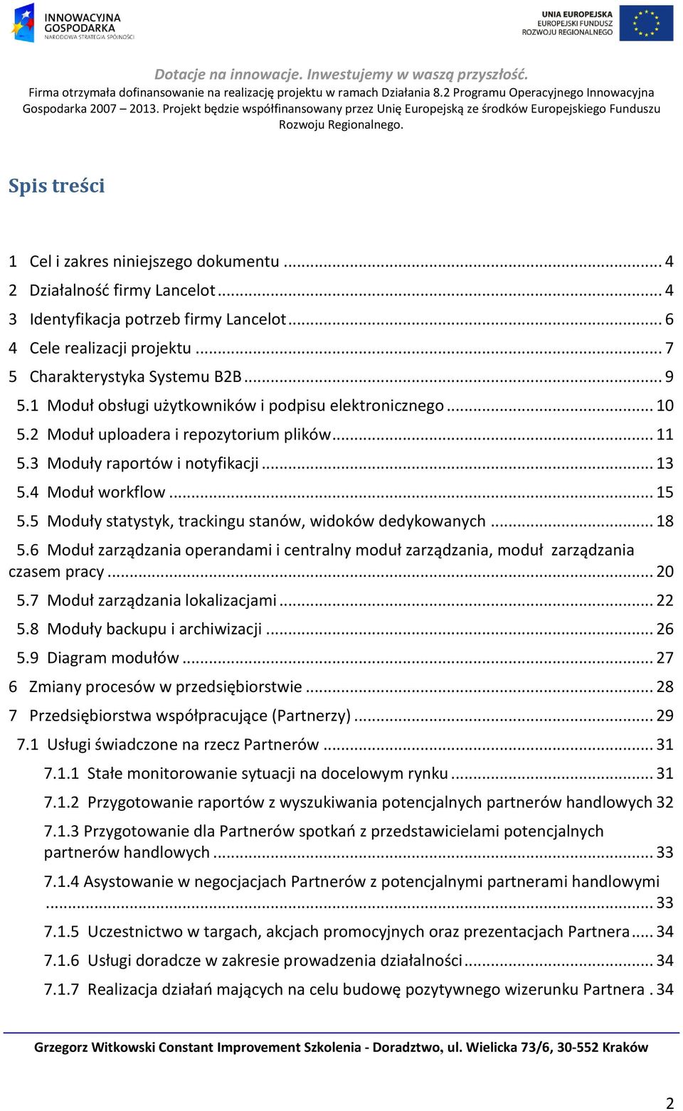 5 Moduły statystyk, trackingu stanów, widoków dedykowanych... 18 5.6 Moduł zarządzania operandami i centralny moduł zarządzania, moduł zarządzania czasem pracy... 20 5.