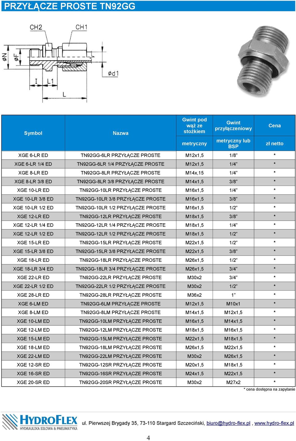 PRZYŁĄCZE PROSTE XGE 2-LR /4 ED TN92GG-2LR /4 PRZYŁĄCZE PROSTE /4 XGE 2-LR ED TN92GG-2LR PRZYŁĄCZE PROSTE XGE 5-LR ED TN92GG-5LR PRZYŁĄCZE PROSTE XGE 5-LR ED TN92GG-5LR PRZYŁACZE PROSTE XGE 8-LR ED