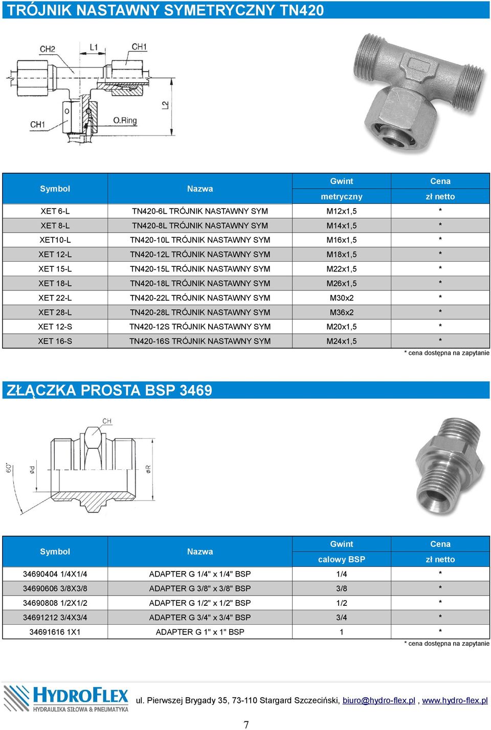 2-S TN420-2S TRÓJNIK NASTAWNY SYM XET 6-S TN420-6S TRÓJNIK NASTAWNY SYM M24x,5 XET 6-L XET 8-L cena dostępna na zapytanie ZŁĄCZKA PROSTA BSP 3469 ADAPTER G /4" x /4"